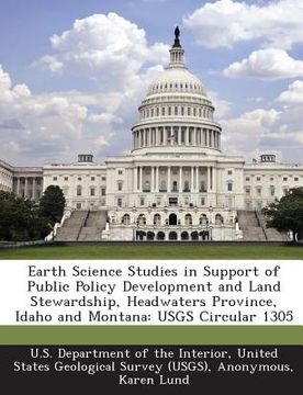 portada Earth Science Studies in Support of Public Policy Development and Land Stewardship, Headwaters Province, Idaho and Montana: Usgs Circular 1305 (in English)