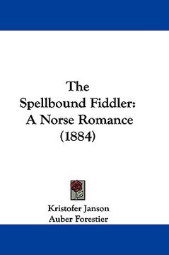 portada the spellbound fiddler: a norse romance (1884) (en Inglés)