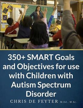 portada 350+ SMART Goals and Objectives for use with Children with Autism Spectrum Disorder (en Inglés)