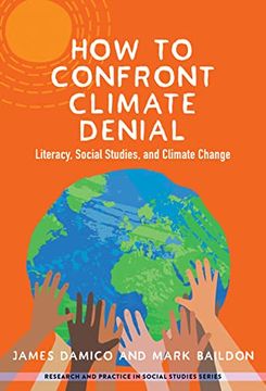 portada How to Confront Climate Denial: Literacy, Social Studies, and Climate Change (Research and Practice in Social Studies Series) 