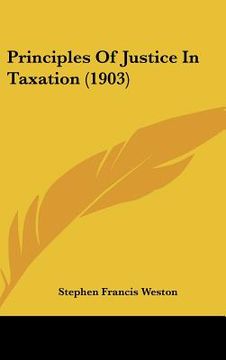 portada principles of justice in taxation (1903) (en Inglés)