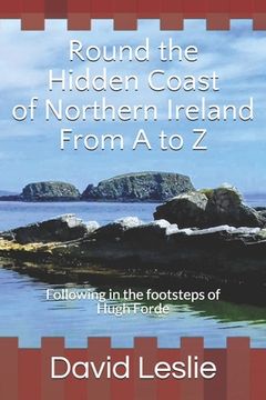 portada Round the Hidden Coast of Northern Ireland From A to Z: Following in the footsteps of Hugh Forde (en Inglés)