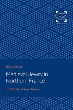 portada Medieval Jewry in Northern France: A Political and Social History (in English)