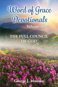 portada Word of Grace Devotionals: Volume Three: The Full Council of god (en Inglés)