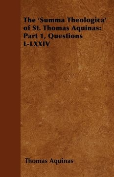 portada the 'summa theologica' of st. thomas aquinas: part 1, questions l-lxxiv (en Inglés)