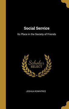 portada Social Service: Its Place in the Society of Friends (en Inglés)