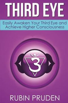 portada Third Eye: How to Experience Third Eye Awakening, Open Your Chakras, and Develop Your Self