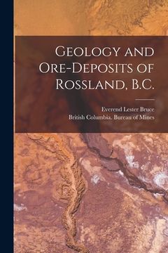 portada Geology and Ore-deposits of Rossland, B.C. [microform] (en Inglés)