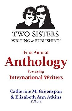 portada Two Sisters Writing and Publishing First Annual Anthology: Featuring International Writers (en Inglés)