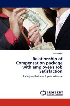 portada relationship of compensation package with employee's job satisfaction (en Inglés)