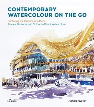 portada Contemporary Watercolour on the Go: Capturing the Essence of a Place. Shapes, Gestures and Colour in Direct Watercolour