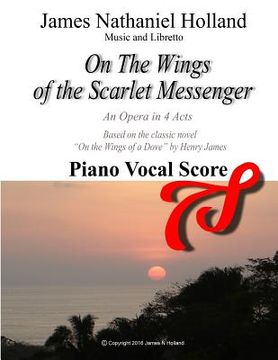 portada On the Wings of the Scarlet Messenger An Opera in 4 Acts: Piano Vocal Score (en Inglés)
