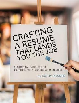 portada Crafting a Resume That Lands You the Job: A Step-by-Step Guide to Writing a Compelling Resume (en Inglés)