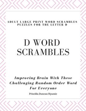 portada D Word Scrambles - Adult Large Print Word Scrambles Puzzles for the Letter D: Improving Brain With These Challenging Random Order Word For Everyone