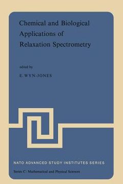 portada Chemical and Biological Applications of Relaxation Spectrometry: Proceedings of the NATO Advanced Study Institute Held at the University of Salford, S (en Inglés)