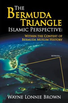 portada The Bermuda Triangle Islamic Perspective: Within the Context of Bermuda Muslim History (in English)