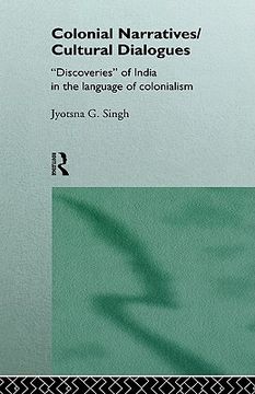 portada colonial narratives/cultural dialogues: 'discoveries' of india in the language of colonialism (en Inglés)