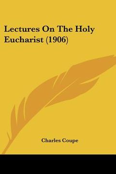 portada lectures on the holy eucharist (1906) (in English)