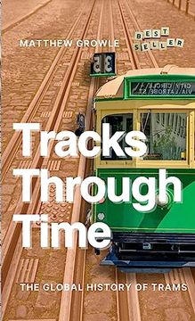 portada Tracks Through Time: The Global History of Trams (en Inglés)