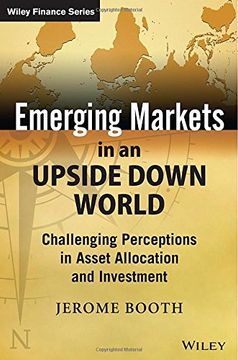 portada Emerging Markets in an Upside Down World: Challenging Perceptions in Asset Allocation and Investment