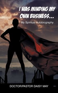 portada I Was Minding My Own Business...: My Spiritual Autobiography (en Inglés)
