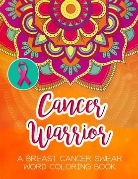 portada Cancer Warrior: A Breast Cancer Swear Word Coloring Book (en Inglés)