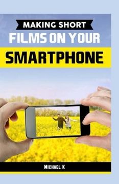 portada Making Short Films on Your Smartphone 