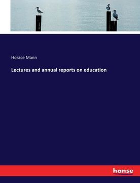 portada Lectures and annual reports on education (en Inglés)