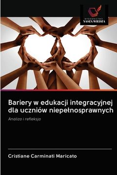 portada Bariery w edukacji integracyjnej dla uczniów niepelnosprawnych (en Polaco)