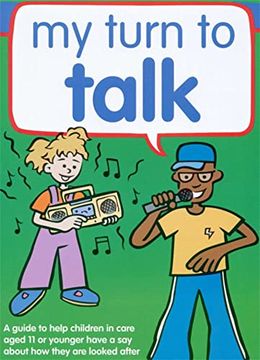 portada My Turn to Talk: A Guide to Help Children and Young People in Care Aged 11 or Younger Have a say About how They are Looked After (en Inglés)