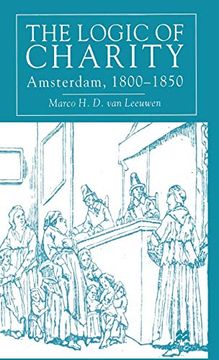 portada The Logic of Charity: Amsterdam, 1800-1850 (en Inglés)
