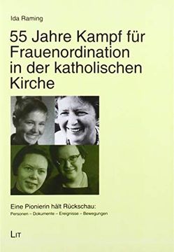 portada 55 Jahre Kampf für Frauenordination in der Katholischen Kirche: Eine Pionierin Hält Rückschau: Personen - Dokumente - Ereignisse - Bewegungen
