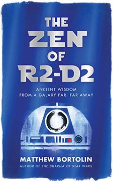 portada The zen of R2-D2: Ancient Wisdom From a Galaxy Far, far Away (en Inglés)