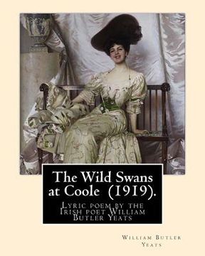 portada The Wild Swans at Coole (1919). By: William Butler Yeats: "The Wild Swans at Coole" is a lyric poem by the Irish poet William Butler Yeats (1865-1939) (en Inglés)