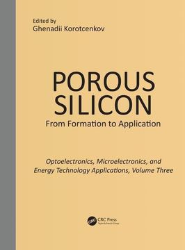 portada Porous Silicon: From Formation to Applications: Optoelectronics, Microelectronics, and Energy Technology Applications, Volume Three (en Inglés)