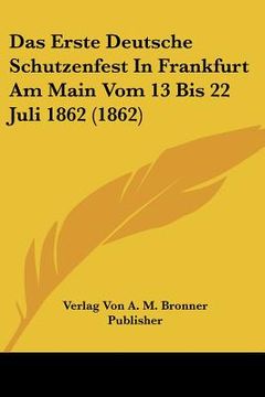portada Das Erste Deutsche Schutzenfest In Frankfurt Am Main Vom 13 Bis 22 Juli 1862 (1862) (in German)