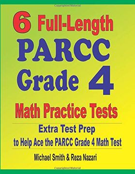 portada 6 Full-Length Parcc Grade 4 Math Practice Tests: Extra Test Prep to Help ace the Parcc Grade 4 Math Test (en Inglés)