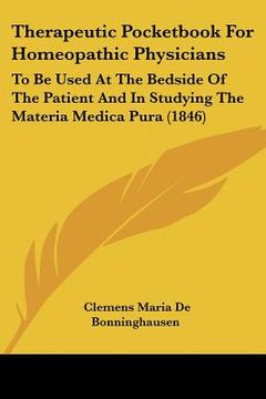 portada therapeutic pocketbook for homeopathic physicians: to be used at the bedside of the patient and in studying the materia medica pura (1846) (en Inglés)