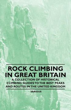 portada rock climbing in great britain - a collection of historical climbing guides to the best peaks and routes in the united kingdom (en Inglés)