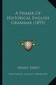 portada a primer of historical english grammar (1893) (en Inglés)