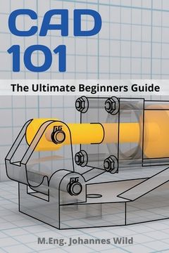 portada CAD 101: The Ultimate Beginners Guide (en Inglés)