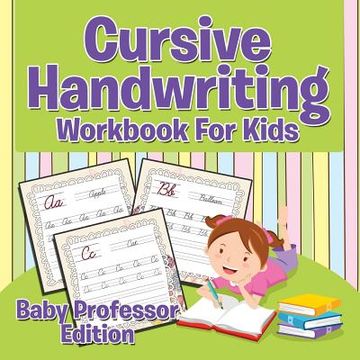 portada Cursive Handwriting Workbook For Kids: Baby Professor Edition (en Inglés)