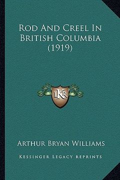 portada rod and creel in british columbia (1919) (en Inglés)