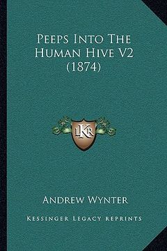 portada peeps into the human hive v2 (1874) (in English)