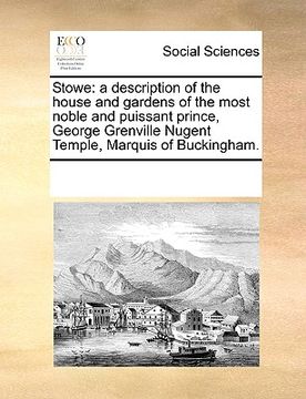 portada stowe: a description of the house and gardens of the most noble and puissant prince, george grenville nugent temple, marquis