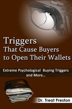 portada Triggers_That_Cause_Buyers_to_Open_Their_Wallets: Extreme Psychological Buying Triggers and More (en Inglés)