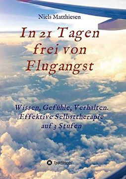 portada In 21 Tagen Frei von Flugangst: Wissen, Gefühle, Verhalten. Effektive Selbsttherapie auf 3 Stufen (in German)