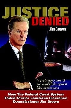 portada justice denied: how the federal court system failed former louisiana insurance commissioner jim brown