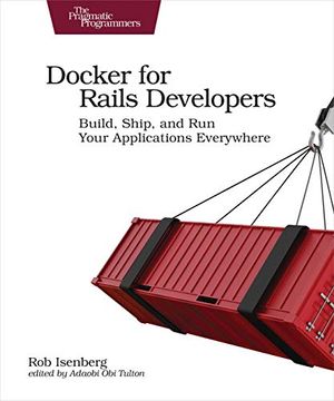 portada Docker for Rails Developers: Build, Ship, and run Your Applications Everywhere (en Inglés)