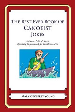 portada The Best Ever Book of Canoeist Jokes: Lots and Lots of Jokes Specially Repurposed for You-Know-Who (en Inglés)